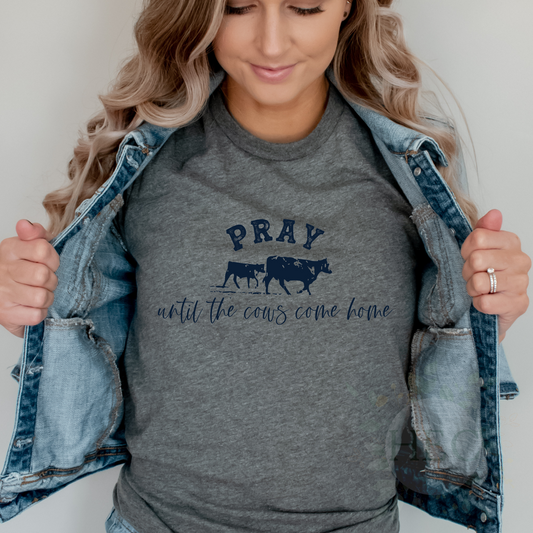Pray until the cows come home - DTF prints